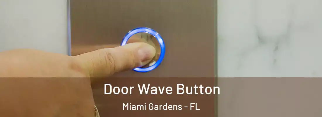 Door Wave Button Miami Gardens - FL