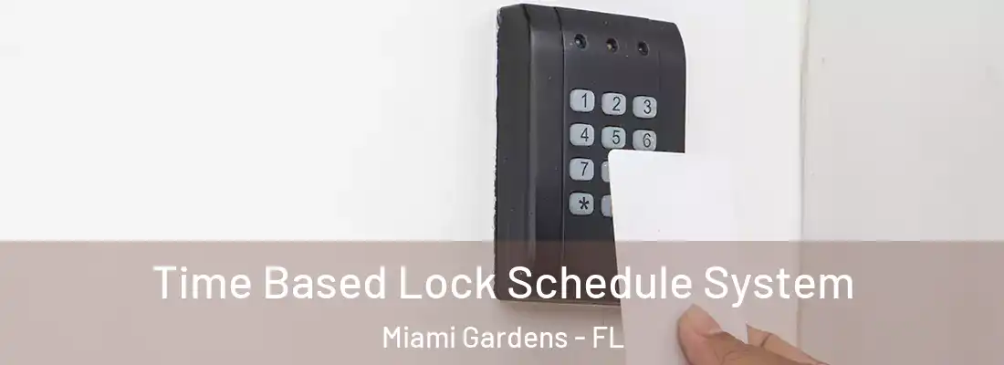 Time Based Lock Schedule System Miami Gardens - FL