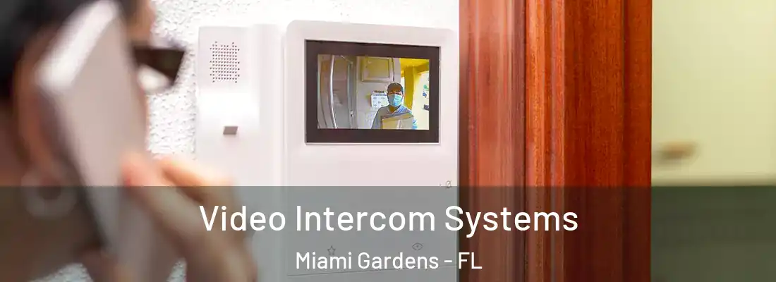 Video Intercom Systems Miami Gardens - FL